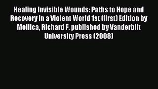 Read Healing Invisible Wounds: Paths to Hope and Recovery in a Violent World 1st (first) Edition