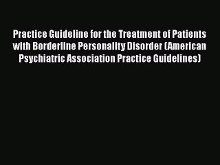 [PDF] Practice Guideline for the Treatment of Patients with Borderline Personality Disorder