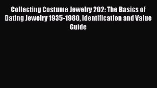 Read Collecting Costume Jewelry 202: The Basics of Dating Jewelry 1935-1980 Identification