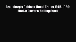 Download Greenberg's Guide to Lionel Trains 1945-1969: Motive Power & Rolling Stock PDF Free