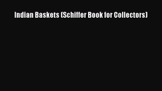 Read Indian Baskets (Schiffer Book for Collectors) PDF Online