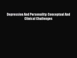 [PDF] Depression And Personality: Conceptual And Clinical Challenges [PDF] Online