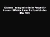 [PDF] [(Schema Therapy for Borderline Personality Disorders)] [Author: Arnoud Arntz] published