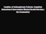 PDF Families of Schizophrenic Patients: Cognitive Behavioural Intervention (Mental Health Nursing