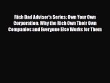 Read ‪Rich Dad Advisor's Series: Own Your Own Corporation: Why the Rich Own Their Own Companies