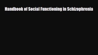PDF Handbook of Social Functioning in Schizophrenia Free Books