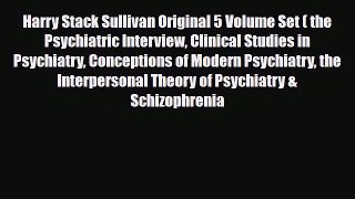 PDF Harry Stack Sullivan Original 5 Volume Set ( the Psychiatric Interview Clinical Studies