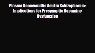 PDF Plasma Homovanillic Acid in Schizophrenia: Implications for Presynaptic Dopamine Dysfunction