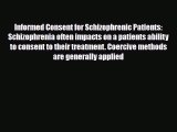 Download Informed Consent for Schizophrenic Patients: Schizophrenia often impacts on a patients