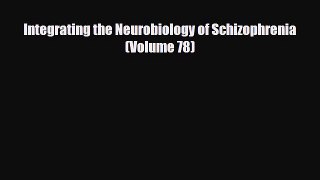 PDF Integrating the Neurobiology of Schizophrenia (Volume 78) Free Books