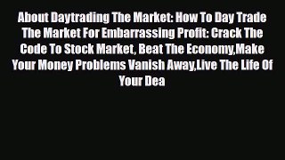 Read ‪About Daytrading The Market: How To Day Trade The Market For Embarrassing Profit: Crack