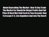 Read ‪About Daytrading The Market : How To Day Trade The Market For Should Be Illegal Profits