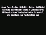 Read ‪About Forex Trading : Little Dirty Secrets And Weird Shocking But Profitable Tricks To
