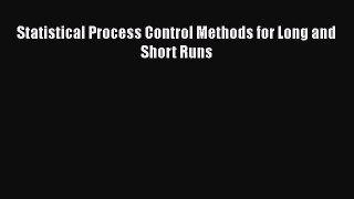 Download Statistical Process Control Methods for Long and Short Runs Free Books