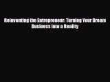 Download ‪Reinventing the Entrepreneur: Turning Your Dream Business into a Reality Ebook Free