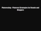 [PDF] Pinteresting - Pinterest Strategies for Brands and Bloggers [Read] Full Ebook