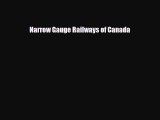 [PDF] Narrow Gauge Railways of Canada Download Online
