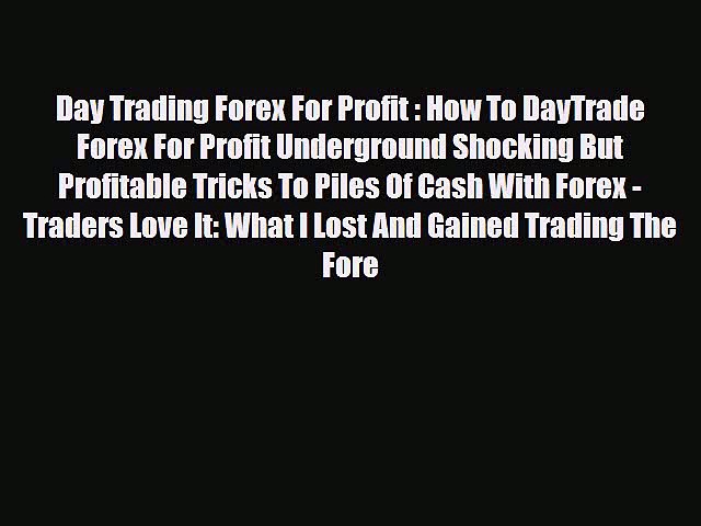 Read ‪Day Trading Forex For Profit : How To DayTrade Forex For Profit Underground Shocking