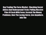 Read ‪Day Trading The Forex Market : Shocking Secret Advice And Underground Tricks Pulling