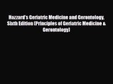 [Download] Hazzard's Geriatric Medicine and Gerontology Sixth Edition (Principles of Geriatric
