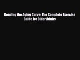 [PDF] Bending the Aging Curve: The Complete Exercise Guide for Older Adults [Download] Full