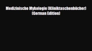 Download Medizinische Mykologie (Kliniktaschenbücher) (German Edition) [Download] Online