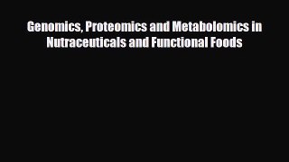 PDF Genomics Proteomics and Metabolomics in Nutraceuticals and Functional Foods [PDF] Online