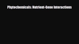 PDF Phytochemicals: Nutrient-Gene Interactions [PDF] Full Ebook