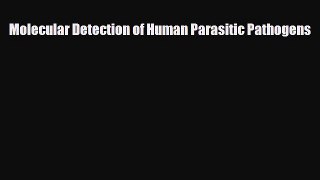 PDF Molecular Detection of Human Parasitic Pathogens [Read] Full Ebook