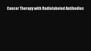 [PDF] Cancer Therapy with Radiolabeled Antibodies [Download] Online