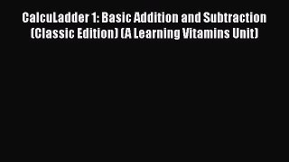 [PDF] CalcuLadder 1: Basic Addition and Subtraction (Classic Edition) (A Learning Vitamins