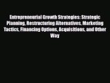 Read ‪Entrepreneurial Growth Strategies: Strategic Planning Restructuring Alternatives Marketing