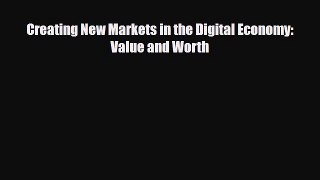 Download ‪Creating New Markets in the Digital Economy: Value and Worth PDF Free