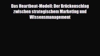 Read ‪Das Heartbeat-Modell: Der Brückenschlag zwischen strategischem Marketing und Wissensmanagement