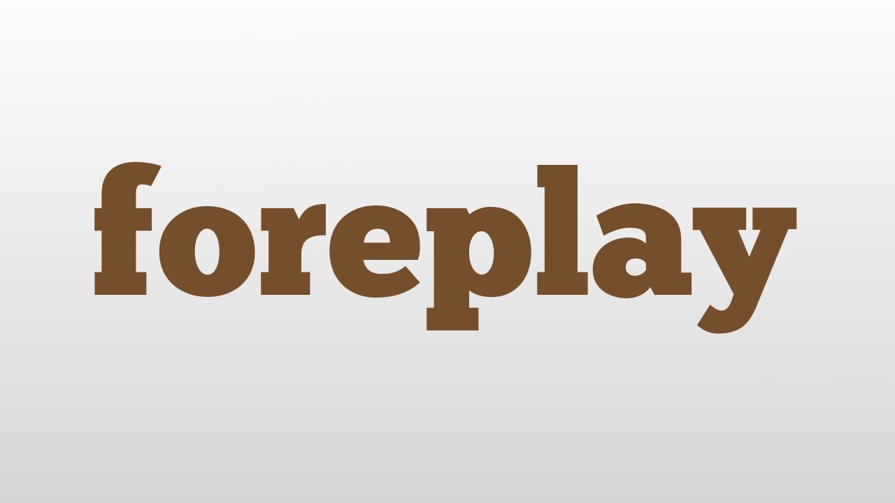 foreplay meaning and pronunciation