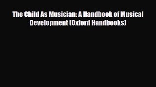 Download The Child As Musician: A Handbook of Musical Development (Oxford Handbooks) [PDF]