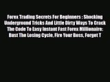Read ‪Forex Trading Secrets For Beginners : Shocking Underground Tricks And Little Dirty Ways