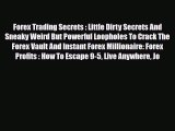 Read ‪Forex Trading Secrets : Little Dirty Secrets And Sneaky Weird But Powerful Loopholes