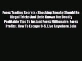Read ‪Forex Trading Secrets : Shocking Sneaky Should Be Illegal Tricks And Little Known But