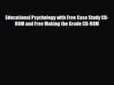 PDF Educational Psychology with Free Case Study CD-ROM and Free Making the Grade CD-ROM [PDF]