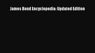 Read James Bond Encyclopedia: Updated Edition Ebook Free