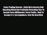 Download ‪Forex Trading Secrets : Little Dirty Secrets And Shocking Weird But Profitable Revealing