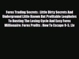 Download ‪Forex Trading Secrets : Little Dirty Secrets And Underground Little Known But Profitable
