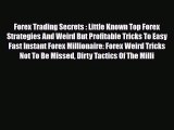 Read ‪Forex Trading Secrets : Little Known Top Forex Strategies And Weird But Profitable Tricks