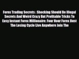 Read ‪Forex Trading Secrets : Shocking Should Be Illegal Secrets And Weird Crazy But Profitable