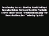 Read ‪Forex Trading Secrets : Shocking Should Be Illegal Tricks And Behind The Scene Weird