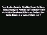 Read ‪Forex Trading Secrets : Shocking Should Be Illegal Tricks And Easy But Powerful Tips