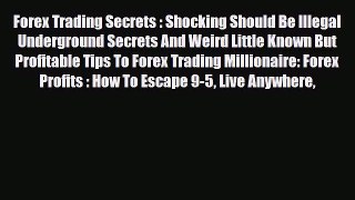 Download ‪Forex Trading Secrets : Shocking Should Be Illegal Underground Secrets And Weird