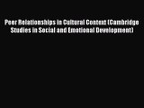 PDF Peer Relationships in Cultural Context (Cambridge Studies in Social and Emotional Development)