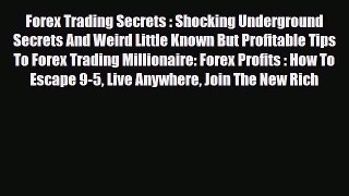 Read ‪Forex Trading Secrets : Shocking Underground Secrets And Weird Little Known But Profitable